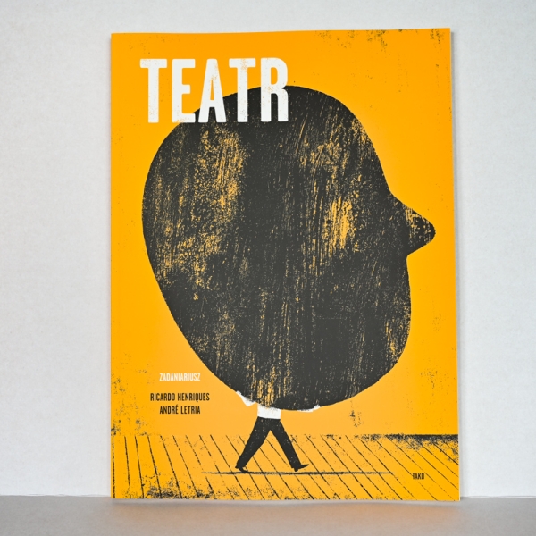 „Teatr. Zadaniariusz” Ricarda Henriquesa i André Letrii
